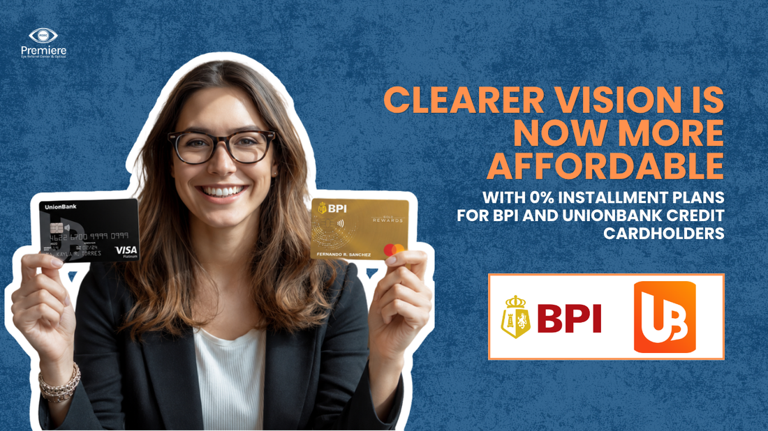Clearer Vision is Now More Affordable with 0% Installment Plans for BPI and UnionBank Credit Cardholders