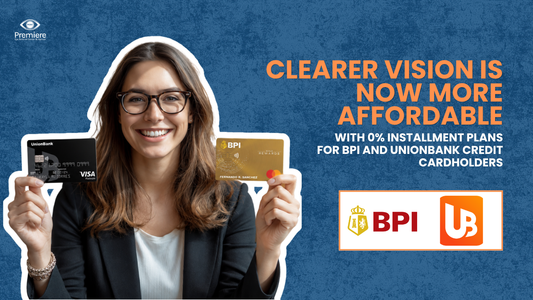 Clearer Vision is Now More Affordable with 0% Installment Plans for BPI and UnionBank Credit Cardholders